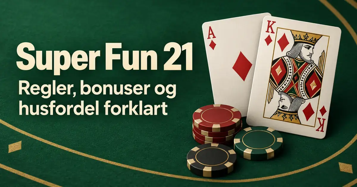 Super Fun 21: regler, bonuser og husfordel forklart