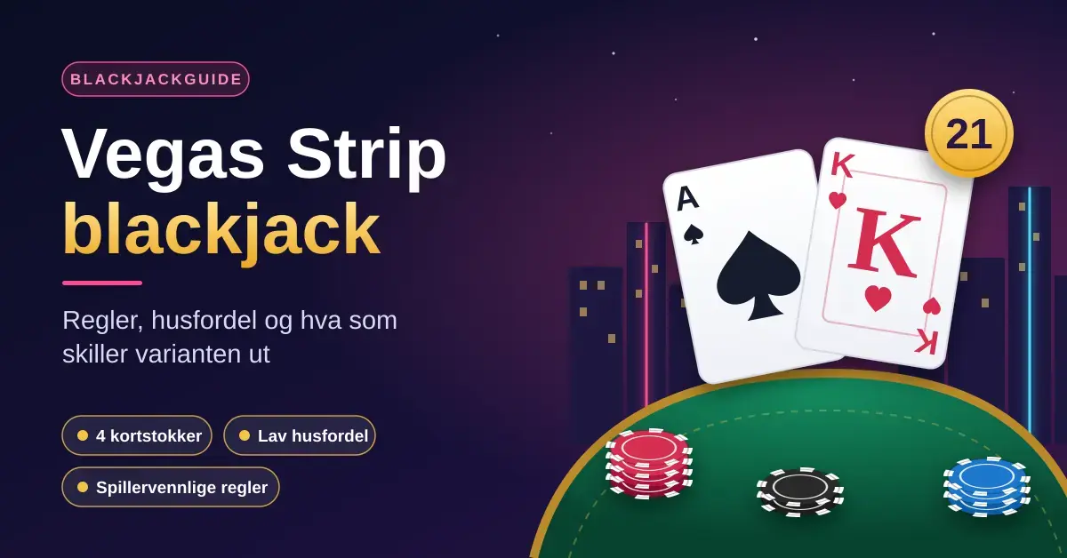 Vegas Strip blackjack: regler, husfordel og hva som skiller varianten ut