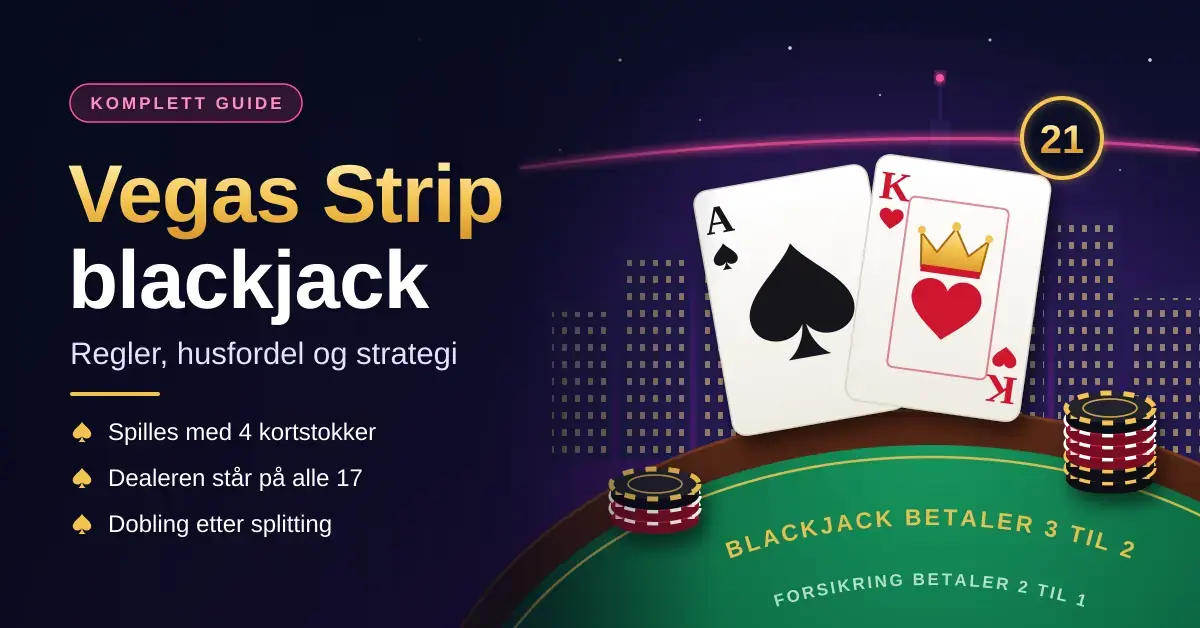 Vegas Strip blackjack: regler, husfordel og strategi